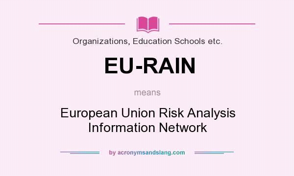 What does EU-RAIN mean? It stands for European Union Risk Analysis Information Network