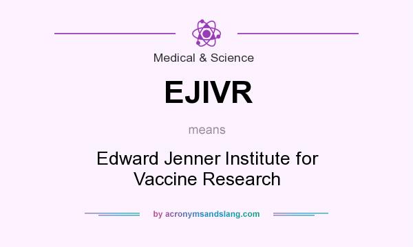 What does EJIVR mean? It stands for Edward Jenner Institute for Vaccine Research