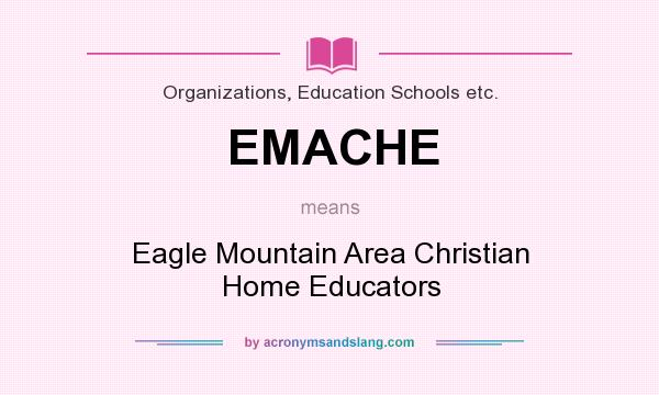 What does EMACHE mean? It stands for Eagle Mountain Area Christian Home Educators