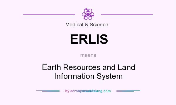 What does ERLIS mean? It stands for Earth Resources and Land Information System