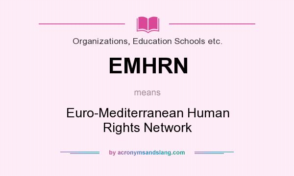 What does EMHRN mean? It stands for Euro-Mediterranean Human Rights Network