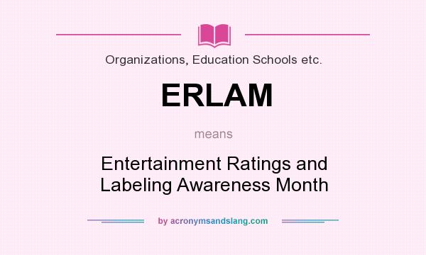 What does ERLAM mean? It stands for Entertainment Ratings and Labeling Awareness Month