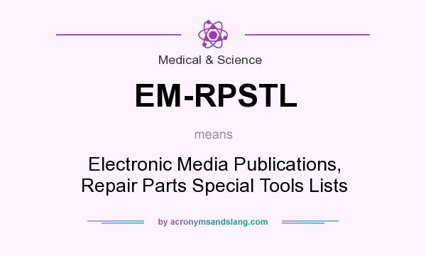 What does EM-RPSTL mean? It stands for Electronic Media Publications, Repair Parts Special Tools Lists