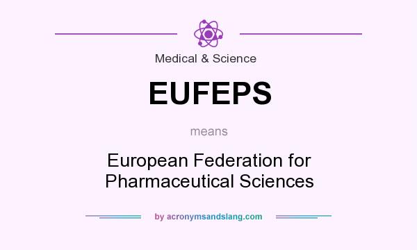 What does EUFEPS mean? It stands for European Federation for Pharmaceutical Sciences
