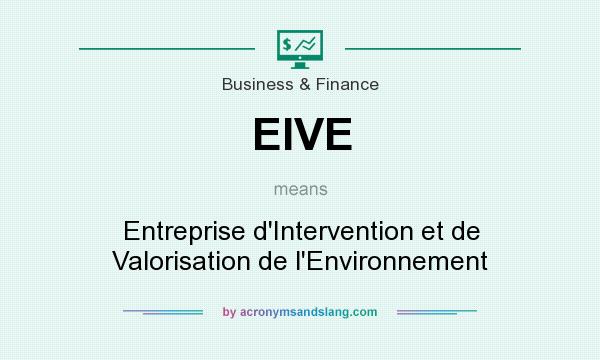 What does EIVE mean? It stands for Entreprise d`Intervention et de Valorisation de l`Environnement