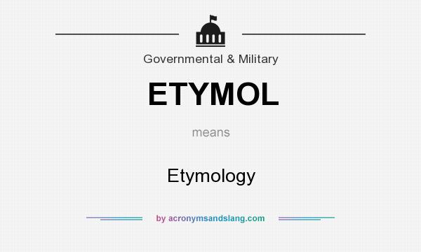 What does ETYMOL mean? It stands for Etymology