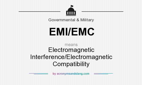 What does EMI/EMC mean? It stands for Electromagnetic Interference/Electromagnetic Compatibility