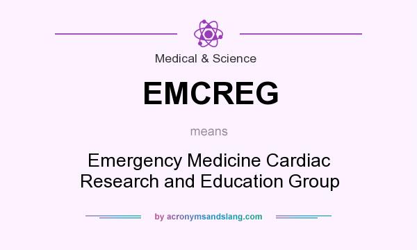 What does EMCREG mean? It stands for Emergency Medicine Cardiac Research and Education Group