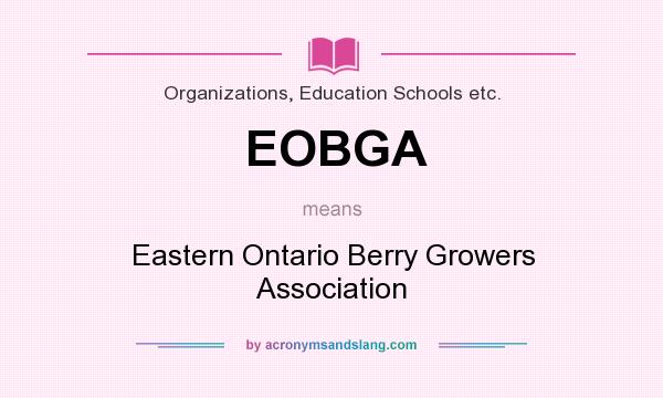 What does EOBGA mean? It stands for Eastern Ontario Berry Growers Association