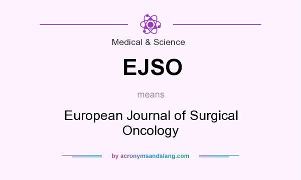 What does EJSO mean? It stands for European Journal of Surgical Oncology
