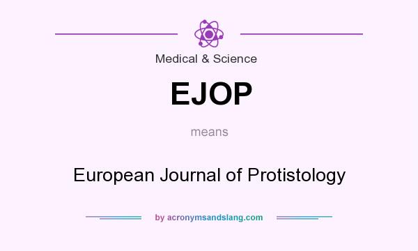 What does EJOP mean? It stands for European Journal of Protistology