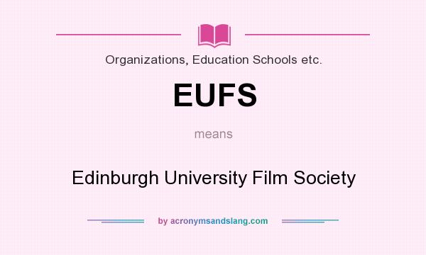 What does EUFS mean? It stands for Edinburgh University Film Society