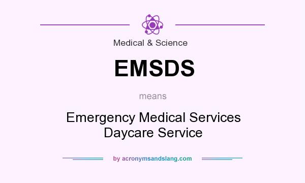 What does EMSDS mean? It stands for Emergency Medical Services Daycare Service