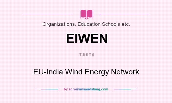 What does EIWEN mean? It stands for EU-India Wind Energy Network