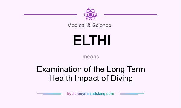 What does ELTHI mean? It stands for Examination of the Long Term Health Impact of Diving