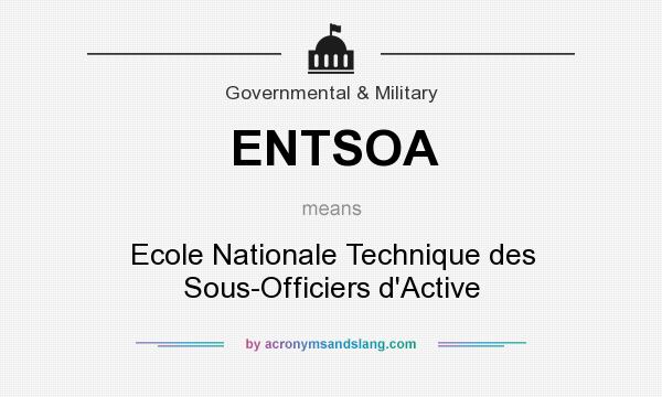 What does ENTSOA mean? It stands for Ecole Nationale Technique des Sous-Officiers d`Active