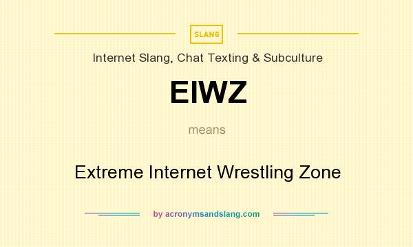 What does EIWZ mean? It stands for Extreme Internet Wrestling Zone
