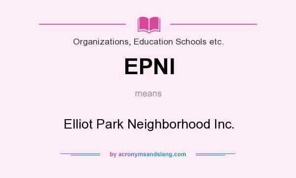 What does EPNI mean? It stands for Elliot Park Neighborhood Inc.