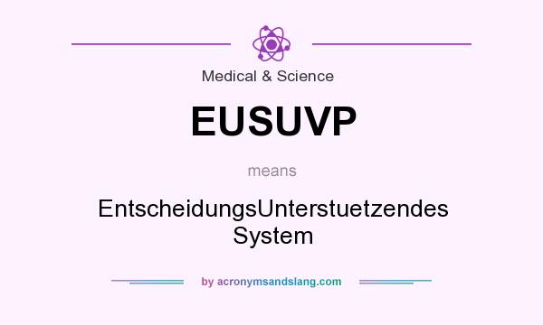 What does EUSUVP mean? It stands for EntscheidungsUnterstuetzendes System