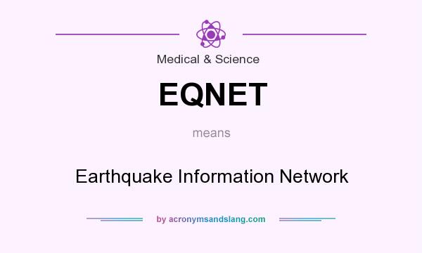 What does EQNET mean? It stands for Earthquake Information Network