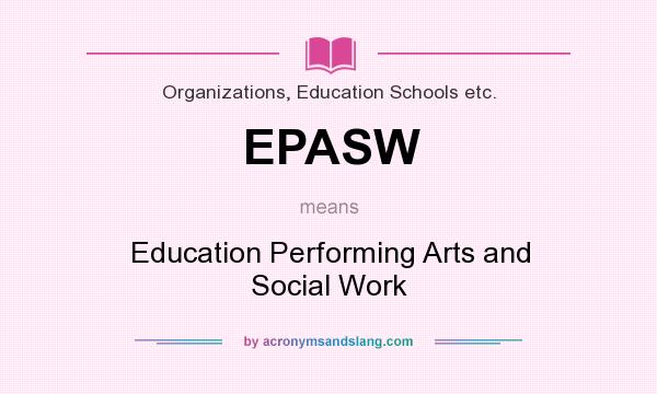 What does EPASW mean? It stands for Education Performing Arts and Social Work