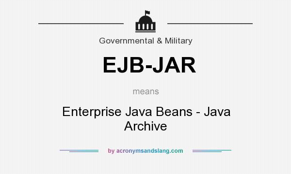 What does EJB-JAR mean? It stands for Enterprise Java Beans - Java Archive