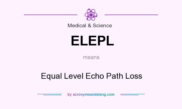 What does ELEPL mean? It stands for Equal Level Echo Path Loss