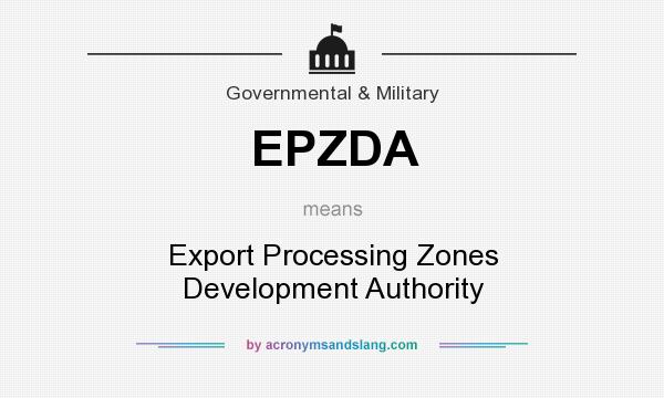 What does EPZDA mean? It stands for Export Processing Zones Development Authority