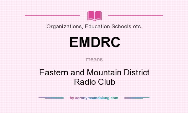 What does EMDRC mean? It stands for Eastern and Mountain District Radio Club
