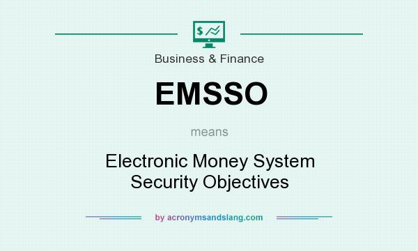 What does EMSSO mean? It stands for Electronic Money System Security Objectives