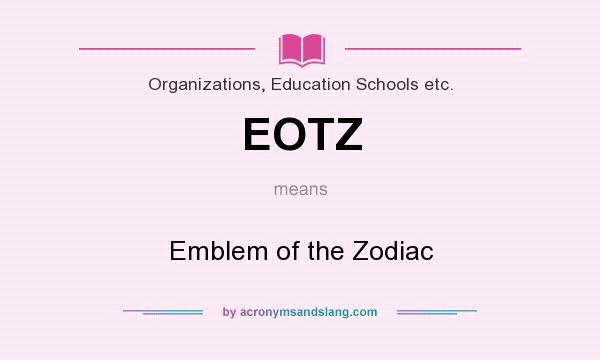 What does EOTZ mean? It stands for Emblem of the Zodiac