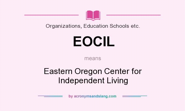 What does EOCIL mean? It stands for Eastern Oregon Center for Independent Living