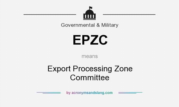 What does EPZC mean? It stands for Export Processing Zone Committee