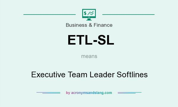 What does ETL-SL mean? It stands for Executive Team Leader Softlines