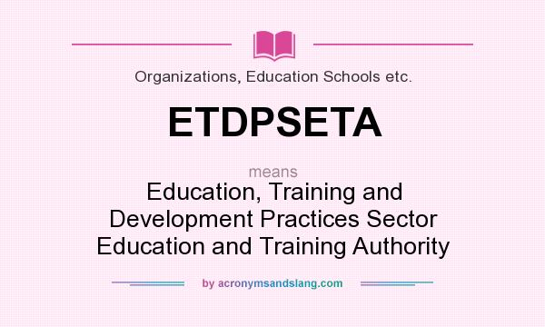 What does ETDPSETA mean? It stands for Education, Training and Development Practices Sector Education and Training Authority