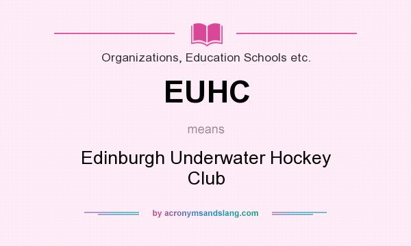 What does EUHC mean? It stands for Edinburgh Underwater Hockey Club