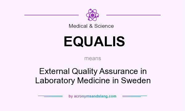 What does EQUALIS mean? It stands for External Quality Assurance in Laboratory Medicine in Sweden