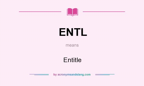 What does ENTL mean? It stands for Entitle