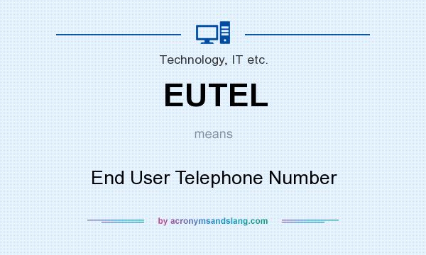 What does EUTEL mean? It stands for End User Telephone Number