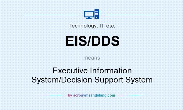 What does EIS/DDS mean? It stands for Executive Information System/Decision Support System
