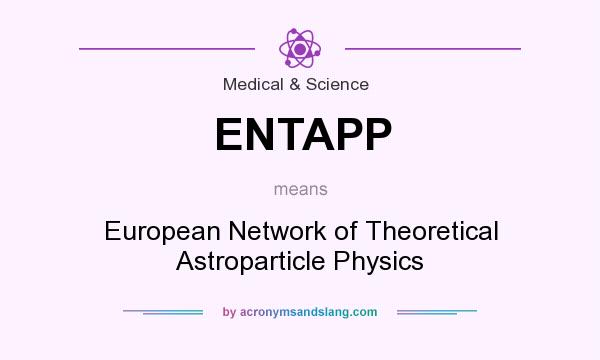 What does ENTAPP mean? It stands for European Network of Theoretical Astroparticle Physics