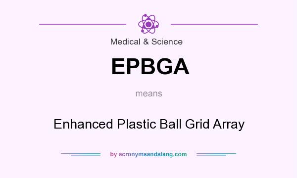 What does EPBGA mean? It stands for Enhanced Plastic Ball Grid Array