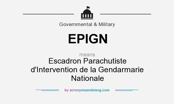 What does EPIGN mean? It stands for Escadron Parachutiste d`Intervention de la Gendarmarie Nationale