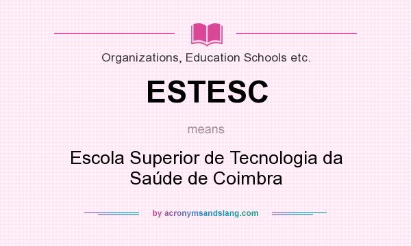 What does ESTESC mean? It stands for Escola Superior de Tecnologia da Saúde de Coimbra