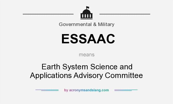 What does ESSAAC mean? It stands for Earth System Science and Applications Advisory Committee