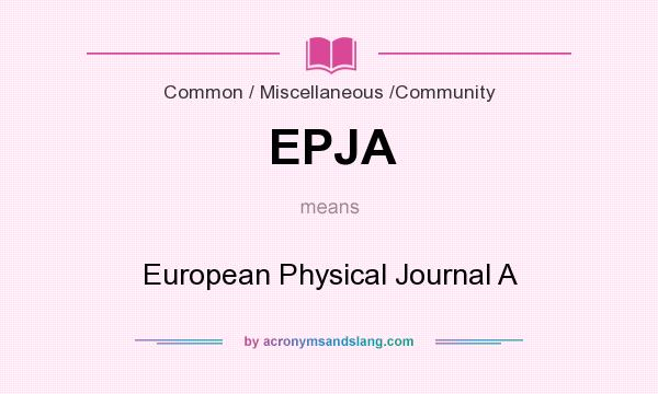 What does EPJA mean? It stands for European Physical Journal A