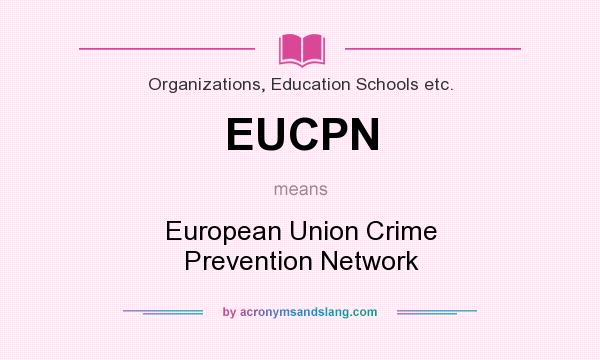 What does EUCPN mean? It stands for European Union Crime Prevention Network