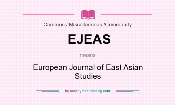 What does EJEAS mean? It stands for European Journal of East Asian Studies