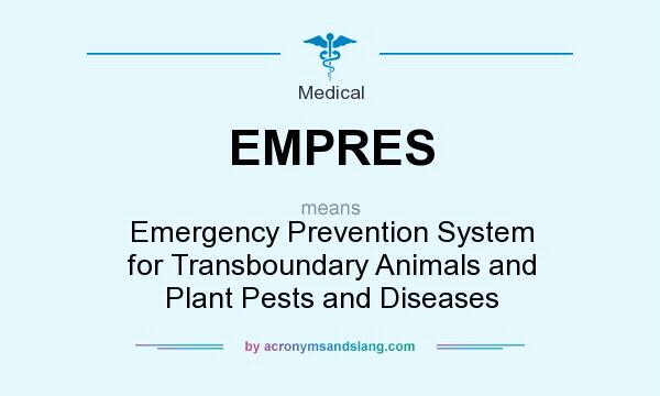 What does EMPRES mean? It stands for Emergency Prevention System for Transboundary Animals and Plant Pests and Diseases