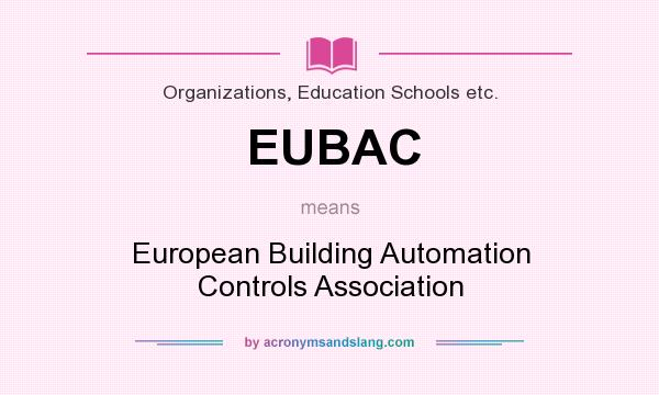 What does EUBAC mean? It stands for European Building Automation Controls Association